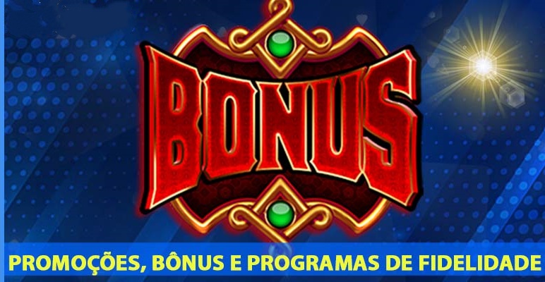 Promoções, Bônus e Programas de Fidelidade